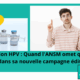 Vaccination HPV : Quand l'ANSM omet quelques précisions dans sa nouvelle campagne édition 2025...