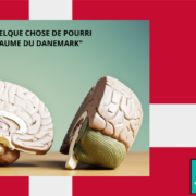 "Il y a quelque chose de pourri au Royaume du Danemark"