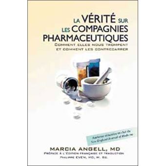 Pour sauver l'industrie pharmaceutique, le Dr Angell propose un programme de réformes vitales dont le retour à la recherche clinique impartiale et la fin des liens étroits qui unissent pharmaceutiques et formation médicale.