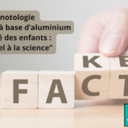 _Agnotologie “Adjuvants à base d’aluminium et santé des enfants un appel à la science”